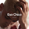 Esa Chica - Frijo&Rodridi&CIGANDA&Rodrigo Diaz 