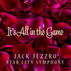 It's All in the Game - Jack Jezzro&Star City Symphony