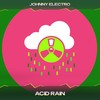 Acid Rain (Automatik Mix, 24 Bit Remastered) - Johnny Electro