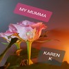 My Mumma - Karen K