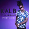 Anw ba gnèdon - Kal B&Van B&Drasco&Kalidou Diarra
