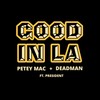 Good in La(feat. President) (Explicit) - Petey Mac&Deadman&President