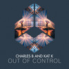 Out Of Control (Original Mix) - Charles B&KAT K