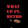 What Up (Explicit) - Bully&Retro