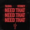 Need That (Explicit) - Tasma&Stoney