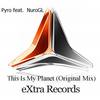 This Is My Planet (Original Mix) - Pyro&NuroGL