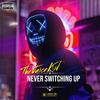 NEVER SWITCHING UP (Explicit) - TheJuiceKid