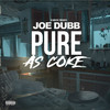 Pure as Coke (Explicit) - Joe Dubb