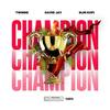 Champion (Explicit) - TWINNS&David Jay&Slim Kofi