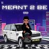 Meant 2 Be (Explicit) - CorZ