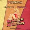 She Made It All the Way - Funkastic&B. Thompson&Lloyd Popp