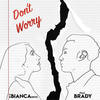 Don't Worry - Biancallove&Brady