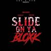 Slide On Ya Bloxk (Explicit) - Dj Lil Mark&PTD Migo&PTD Brazy&Uno Savage