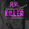 Killer, Pt. 2 - RK