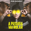 A Putaria Vai Rolar (Explicit) - Mc Gedai&DJ GUSTAVO DA VS
