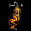 Gotta Get It (Explicit) - Jet Wilson