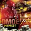 I'm'a Make It (Explicit) - Dmoe