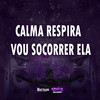 CALMA RESPIRA - VOU SOCORRER ELA (Explicit) - MC CH1NNA&Mc Pbó&DJ LEO DA ZS&Mc Lan
