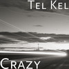 Crazy (Explicit) - Tel Kel