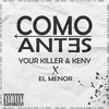Como Antes (Explicit) - Your Killer&Keny&El Menor