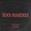 Never Surrender - CVX&Tuan Tigabelas&Davidbeatt&Avia Athalia&Kay Oscar
