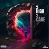 2 High 2 Care (Explicit) - Cloudyssey†⁴