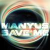 Save Me (Manyus Original Mix) - Manyus