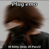 Plug Emo (Explicit) - Lil Kitty&Lil Pucci