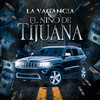 El Niño De Tijuana (Explicit) - La Vagancia