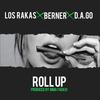 Roll Up (Explicit) - Los Rakas&Berner&D.A.GO&Nima Fadavi