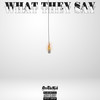 What They Say (Explicit) - DreTheKid&Vulora