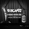Good with Me (Explicit) - Pitch 92&Kiko Bun&Lord Apex&jehst