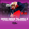 DESCE DESCE TALARICA 2 (Explicit) - DJ ERICK PIERRE&DJ Di Marques&Mc Kalzin
