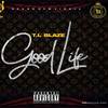 Good Life - T.I BLAZE
