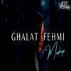 Ghalat Fehmi x Tujhe Bhula Diya - Aftermorning