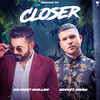 Closer (feat. Dilpreet Dhillon) - Mickey Singh&Tedi Pagg&Dilpreet Dhillon