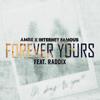 Forever Yours - Internet Famous&Amre&Raddix