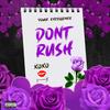 Don't Rush (Explicit) - Your Excellence