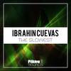 The Slowest (Original Mix) - Ibrahin Cuevas