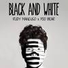 Black & White - Rudy Mancuso&Poo Bear