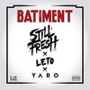 BÂTIMENT (Explicit) - Still Fresh&Leto&Yaro