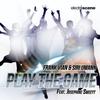Play The Game (Radio Edit) - Frank Vian&Siri Umann&Josephine Sweett