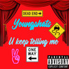 U Keep Telling Me (Explicit) - Youngphats