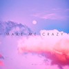 Make Me Crazy - Wira