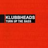 Turn Up The Bass (Original Mix) - Klubbheads