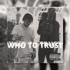 WHO TO TRUST(feat. VK38) (Explicit) - TEEDRIP&VK38