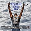 Touch the Sky (Sergio Matina & Gabry Sangineto Tendenzia Remix) - Adam Clay