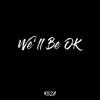 We'll Be OK - Roza