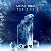 Cold as Ice - LUNAX&KYANU