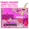 Pinkes Wasser (Explicit) - 9inebro&Traya&Lugatti & 9ine&Lugatti